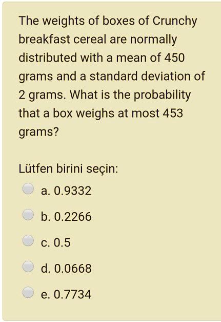 weights for a box of cereal are normally distributed|Solved Weights of a box of popular cereal are normally .